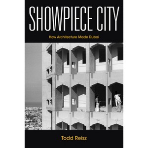 Showpiece City - (Stanford Studies in Middle Eastern and Islamic Societies and) by  Todd Reisz (Hardcover) - 1 of 1