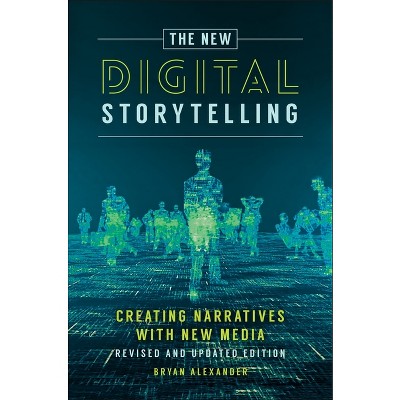 The New Digital Storytelling - by  Bryan Alexander (Hardcover)