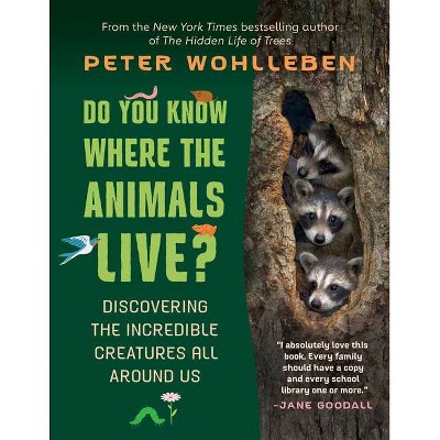 Do You Know Where the Animals Live? - by  Peter Wohlleben (Hardcover)