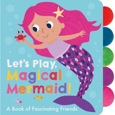 Let's Play, Magical Mermaid! - by  Georgiana Deutsch (Board Book)