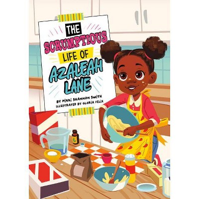 The Scrumptious Life of Azaleah Lane - by  Nikki Shannon Smith (Hardcover)