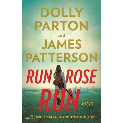 Run, Rose, Run - by James Patterson & Dolly Parton (Hardcover)