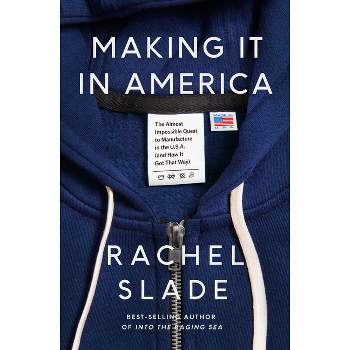 Making It in America - by  Rachel Slade (Hardcover)