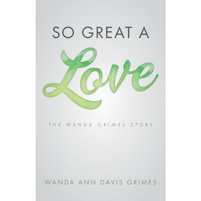 So Great a Love - by  Wanda Ann Davis Grimes (Paperback)