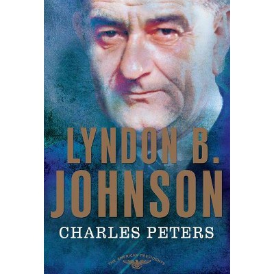 Lyndon B. Johnson - (American Presidents (Times)) by  Charles Peters (Hardcover)