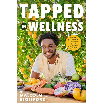Tapped in Wellness - by  Malcolm Regisford (Paperback)