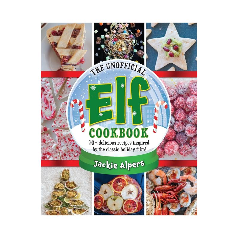 The Unofficial Elf Cookbook - by  Jackie Alpers (Hardcover), 1 of 2
