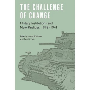 The Challenge of Change - (Studies in War, Society, and the Military) by  David R Mets & Harold R Winton (Paperback) - 1 of 1