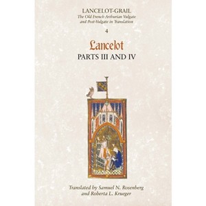Lancelot, Part 3/Lancelot, Part 4 - (Lancelot-Grail: The Old French Arthurian Vulgate and Post-Vulgate in Translation) by  Norris J Lacy (Paperback) - 1 of 1