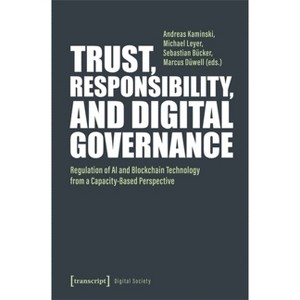 Trust, Responsibility, and Digital Governance - by  Andreas Kaminski & Michael Leyer & Sebastian Bücker & Marcus Düwell (Paperback) - 1 of 1