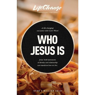 Who Jesus Is - (LifeChange) by  Jack Kuhatschek (Paperback)