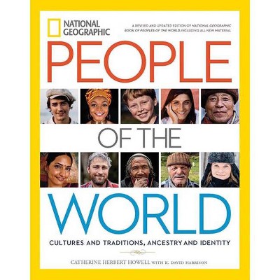 National Geographic: People of the World - by  Catherine H Howell & K David Harrison (Hardcover)