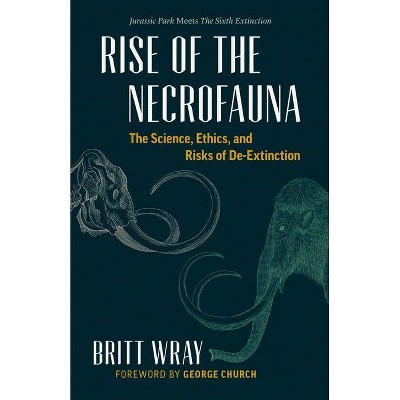 Rise of the Necrofauna - by  Britt Wray (Hardcover)