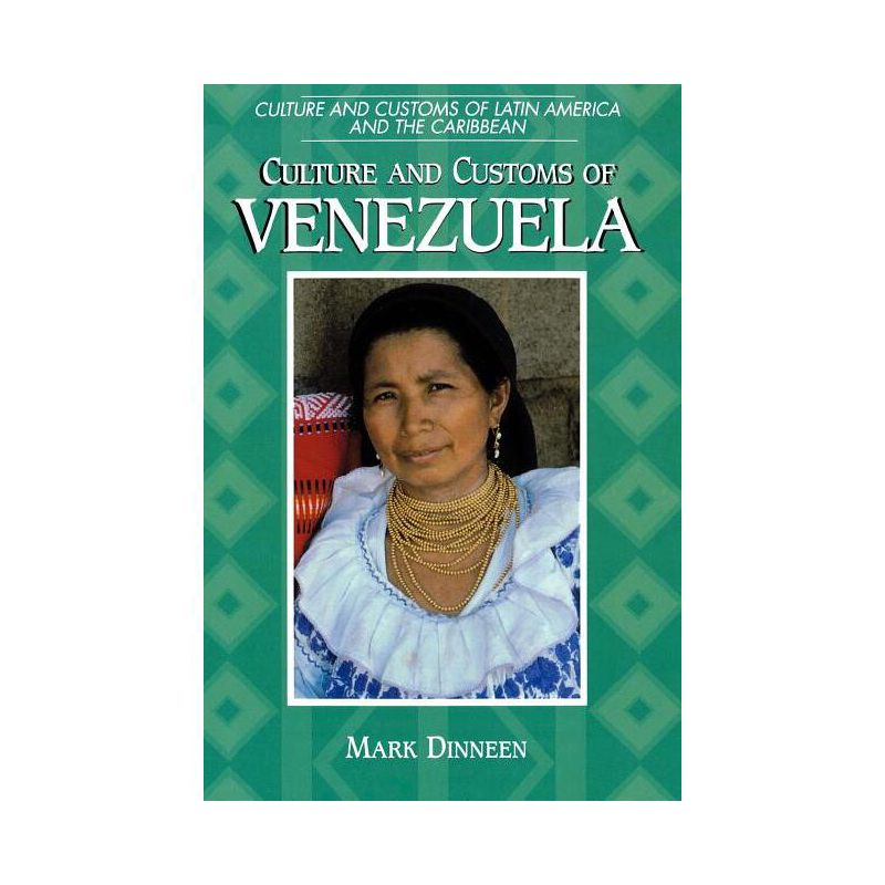 Culture and Customs of Venezuela - (Culture and Customs of Latin America and the Caribbean) by  Mark Dinneen (Paperback), 1 of 2