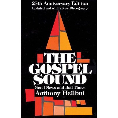 The Gospel Sound - (Limelight) 25th Edition by  Anthony Heilbut (Paperback)