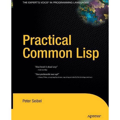 Practical Common LISP - by  Peter Seibel (Paperback)