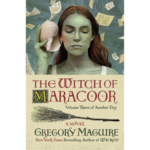 The Witch of Maracoor - (Another Day) by Gregory Maguire - 1 of 1