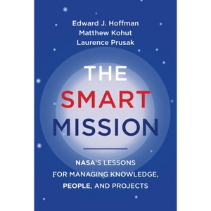 The Smart Mission - by  Edward J Hoffman & Matthew Kohut & Laurence Prusak (Paperback) - 1 of 1