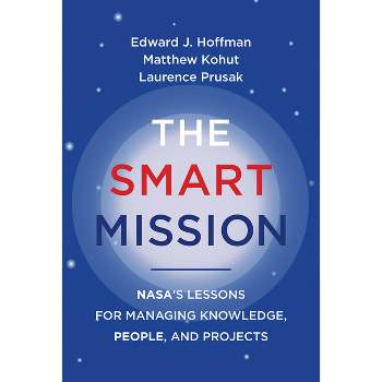 The Smart Mission - by  Edward J Hoffman & Matthew Kohut & Laurence Prusak (Paperback)