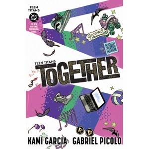 Teen Titans: Together (Connecting Cover) - by  Kami Garcia (Paperback) - 1 of 1