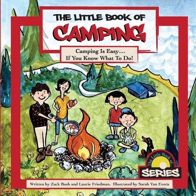 The Little Book Of Camping - (Little Book of) by  Zack Bush & Laurie Friedman (Paperback)