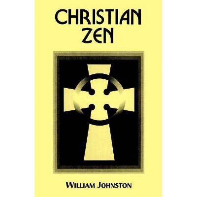 Christian Zen - 3rd Edition by  William Johnston (Paperback)