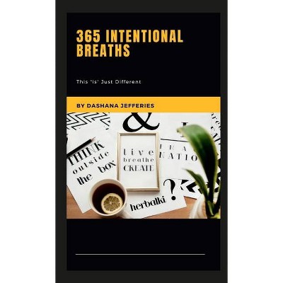 365 Intentional Breaths - by  Dashana Jefferies (Paperback)