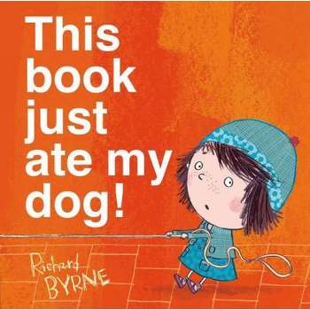 This Book Just Ate My Dog (Hardcover) by Richard Byrne