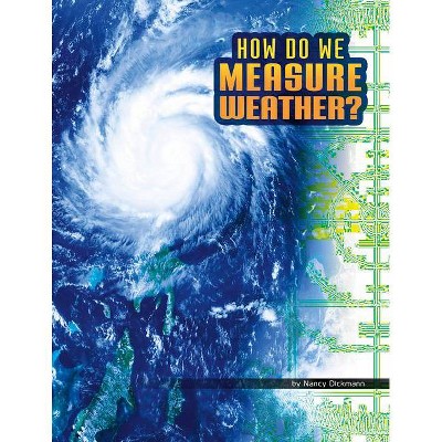 How Do We Measure Weather? - (Discover Meteorology) by  Nancy Dickmann (Hardcover)