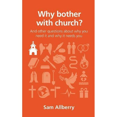 Why Bother with Church? - (Questions Christians Ask) by  Sam Allberry (Paperback)