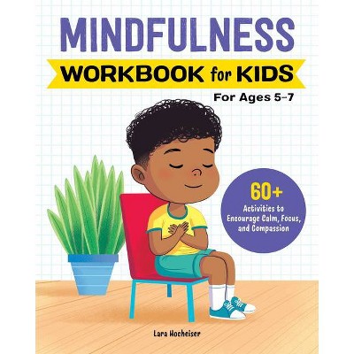 Mindfulness Workbook for Kids - (Kids' Psychology Workbooks) by  Lara Hocheiser (Paperback)