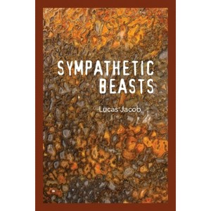 Sympathetic Beasts - by  Lucas Jacob (Paperback) - 1 of 1