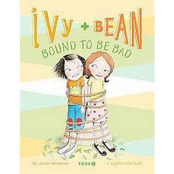 Ivy + Bean Bound to Be Bad ( Ivy + Bean) (Paperback) by Annie Barrows
