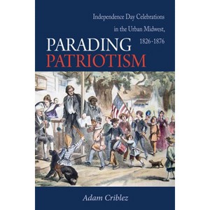 Parading Patriotism - by  Adam J Criblez (Paperback) - 1 of 1