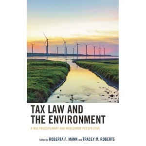 Tax Law and the Environment - by  Roberta F Mann & Tracey M Roberts (Hardcover) - 1 of 1