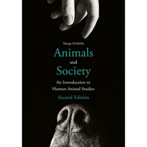 Animals and Society - 2nd Edition by  Margo Demello (Paperback) - 1 of 1