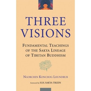 Three Visions - (Fundamental Teachings of the Sakya Lineage of Tibetan Buddhi) by  Ngorchen Konchog Lhundrub (Paperback) - 1 of 1