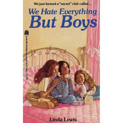 We Hate Everything But Boys - by  Linda Lewis (Paperback)