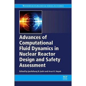 Advances of Computational Fluid Dynamics in Nuclear Reactor Design and Safety Assessment - (Woodhead Publishing Energy) (Paperback) - 1 of 1