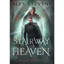 Stairway to Heaven - by  Alex Stevens (Hardcover)
