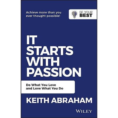 It Starts with Passion - (Be Your Best) 2nd Edition by  Keith Abraham (Paperback)