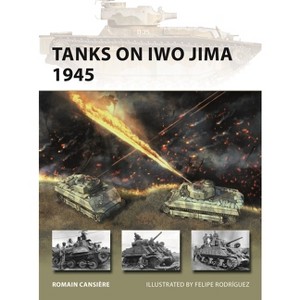 Tanks on Iwo Jima 1945 - (New Vanguard) by  Romain Cansière (Paperback) - 1 of 1