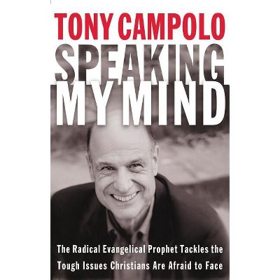 Speaking My Mind - by  Tony Campolo & Thomas Nelson Publishers (Paperback)