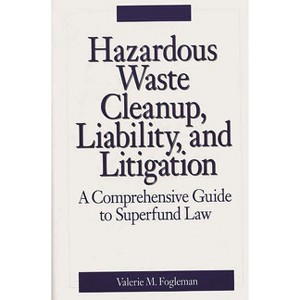 Hazardous Waste Cleanup, Liability, and Litigation - by  Valerie M Fogleman (Hardcover) - 1 of 1