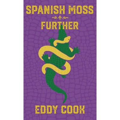 Spanish Moss + Further - by  Eddy Cook (Paperback)