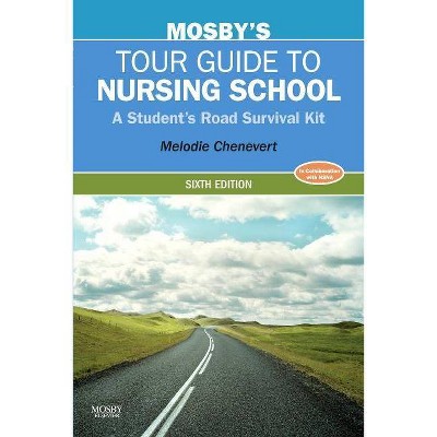 Mosby's Tour Guide to Nursing School - 6th Edition by  Melodie Chenevert (Paperback)