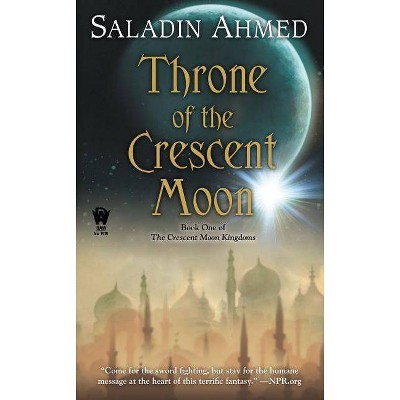 Throne of the Crescent Moon - (Crescent Moon Kingdoms) by  Saladin Ahmed (Paperback)