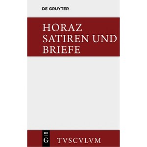 Satiren Und Briefe - (Sammlung Tusculum) 2nd Edition,Annotated by  Quintus Horaz (Hardcover) - 1 of 1