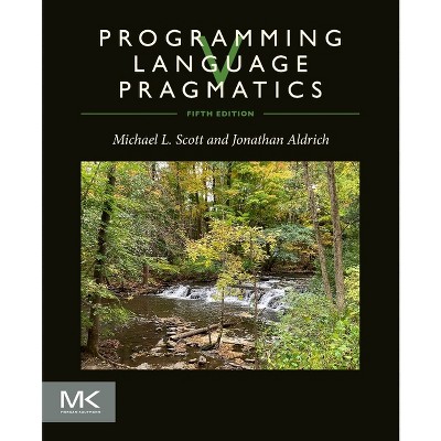 Programming Language Pragmatics - 5th Edition by  Michael Scott & Jonathan Aldrich (Paperback)