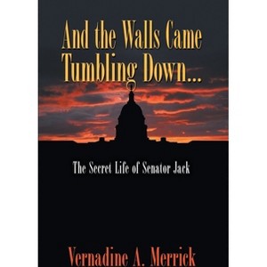 And the Walls Came Tumbling Down - by  Vernadine A Merrick (Paperback) - 1 of 1